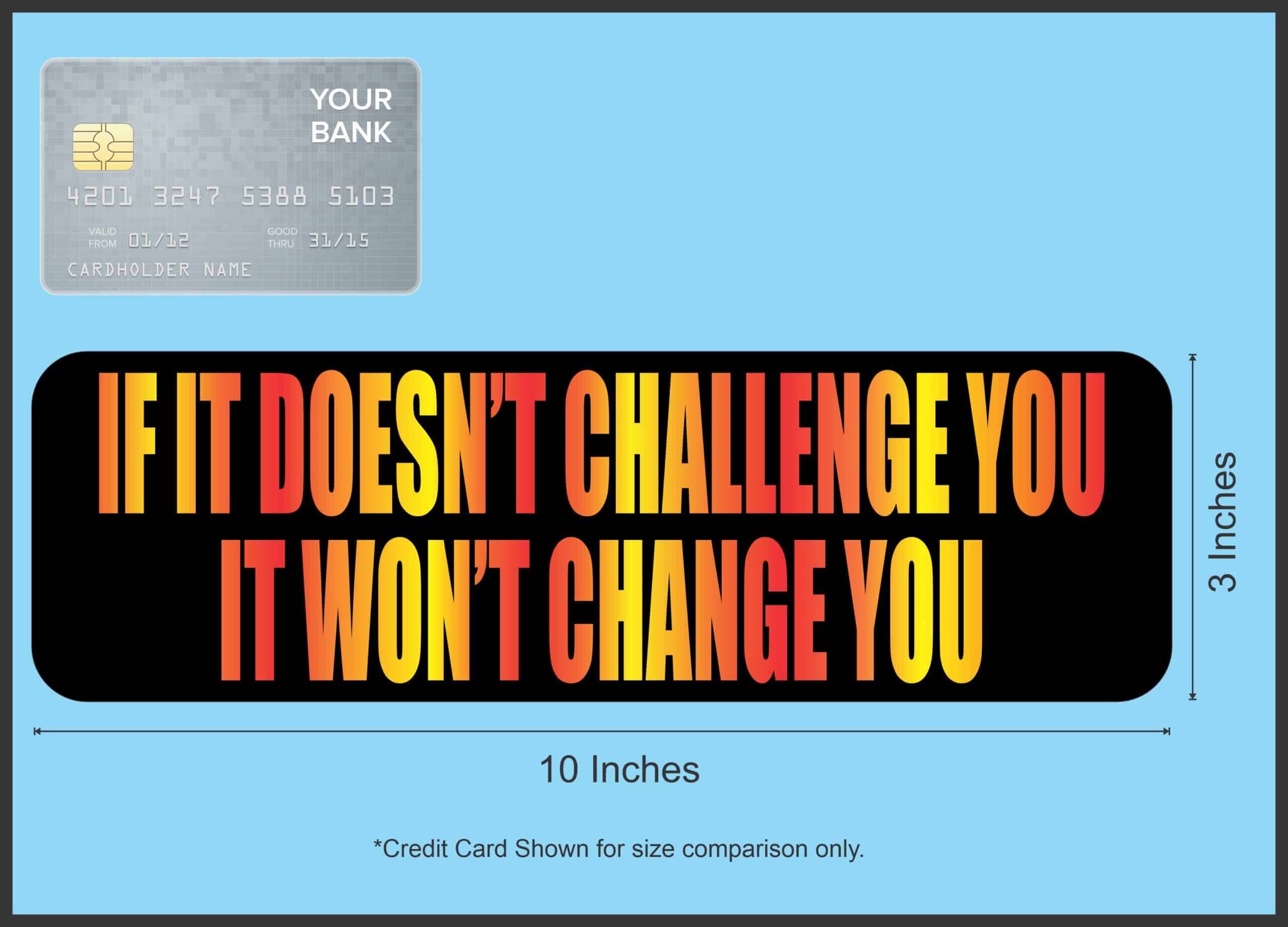 10in x 3in If It Doesnt Challenge You Bumper Sticker