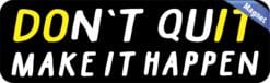 10in x 3in Make It Happen Don't Quit Magnet Magnetic Bumper Magnets