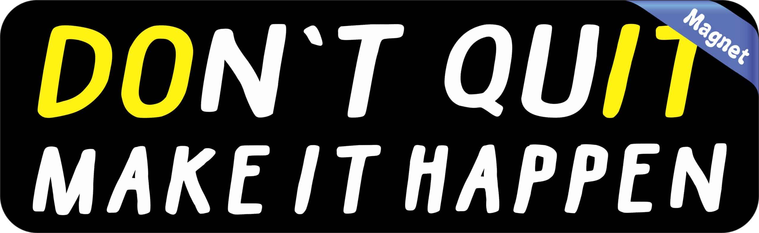 10in x 3in Make It Happen Don't Quit Magnet Magnetic Bumper Magnets