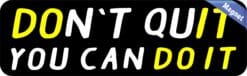 10in x 3in You Can Do It Don't Quit Magnet Magnetic Bumper Magnets