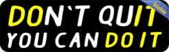 10in x 3in You Can Do It Don't Quit Bumper Sticker Vinyl Vehicle Decal