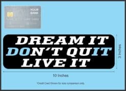 10in x 3in Dream It Live It Don't Quit Magnet Magnetic Bumper Magnets