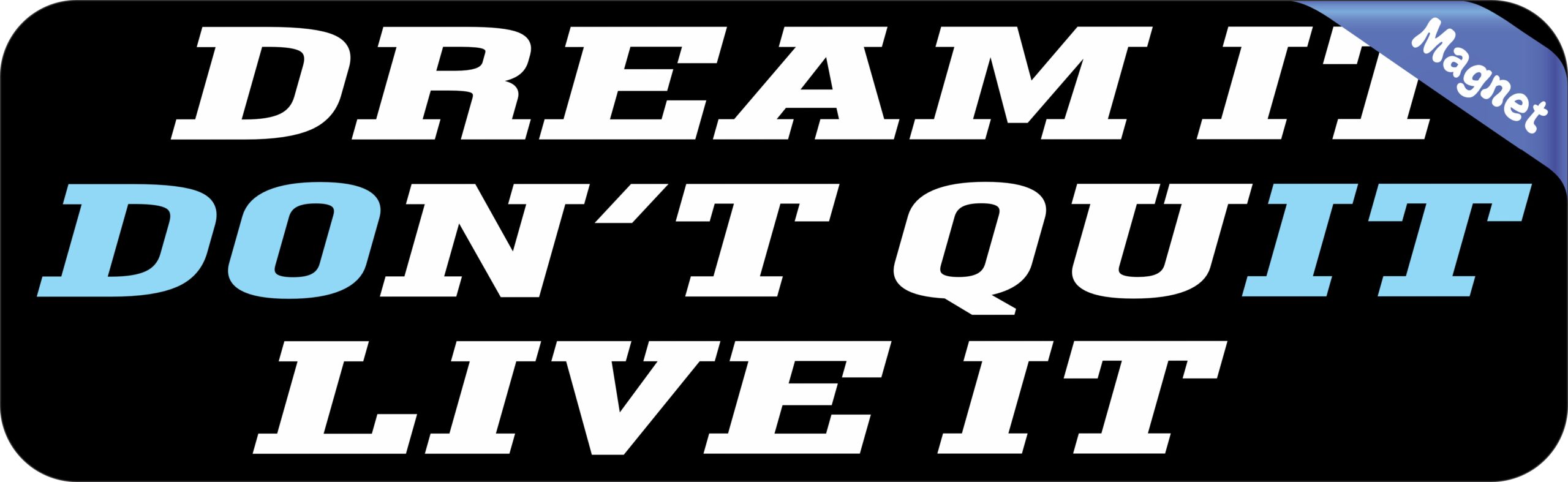 10in x 3in Dream It Live It Don't Quit Magnet Magnetic Bumper Magnets