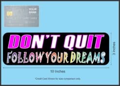 10in x 3in Follow Your Dreams Don't Quit Magnet Magnetic Bumper Magnets