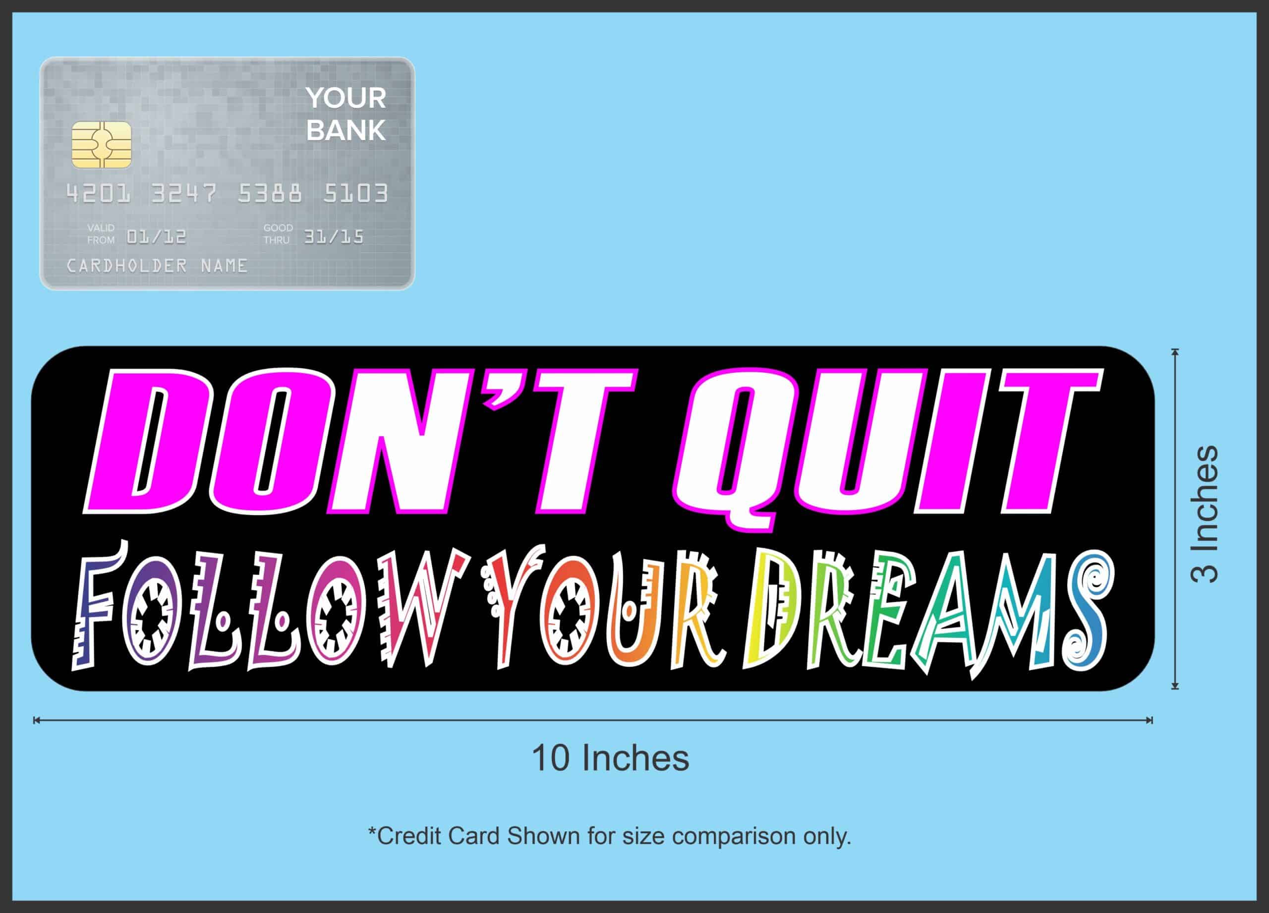 10in x 3in Follow Your Dreams Don't Quit Bumper Sticker Vinyl Vehicle Decal