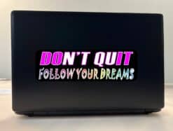 10in x 3in Follow Your Dreams Don't Quit Bumper Sticker Vinyl Vehicle Decal