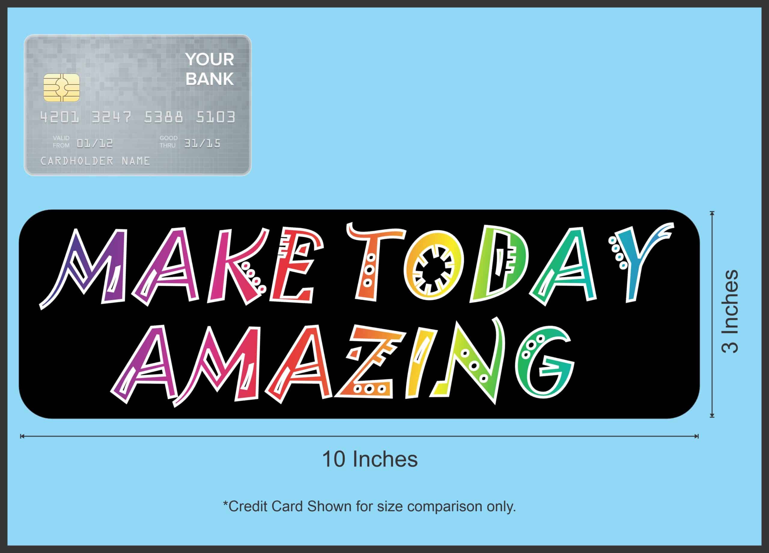10in x 3in Make Today Amazing Bumper Sticker Vinyl Vehicle Decal Stickers