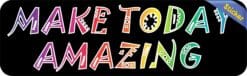 10in x 3in Make Today Amazing Bumper Sticker Vinyl Vehicle Decal Stickers