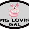 Oval Pig Lovin Gal Sticker