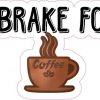 I Brake for Coffee Sticker
