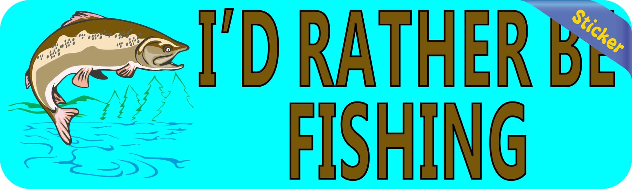 10in x 3in Teal I'd Rather Be Fishing Bumper Sticker Vinyl Vehicle Decal