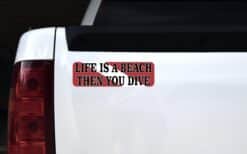 10in x 3in Life Is a Beach Then You Dive Bumper Sticker Vinyl Funny Decal