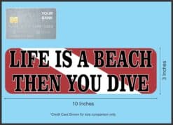 10in x 3in Life Is a Beach Then You Dive Magnet Vinyl Funny Sports