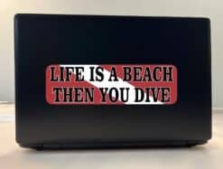 10in x 3in Life Is a Beach Then You Dive Bumper Sticker Vinyl Funny Decal