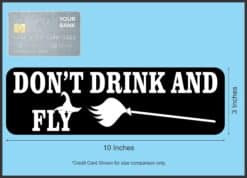 10in x 3in Don't Drink and Fly Bumper Sticker Vinyl Halloween Holiday Decal