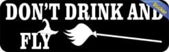 10in x 3in Don't Drink and Fly Bumper Sticker Vinyl Halloween Holiday Decal