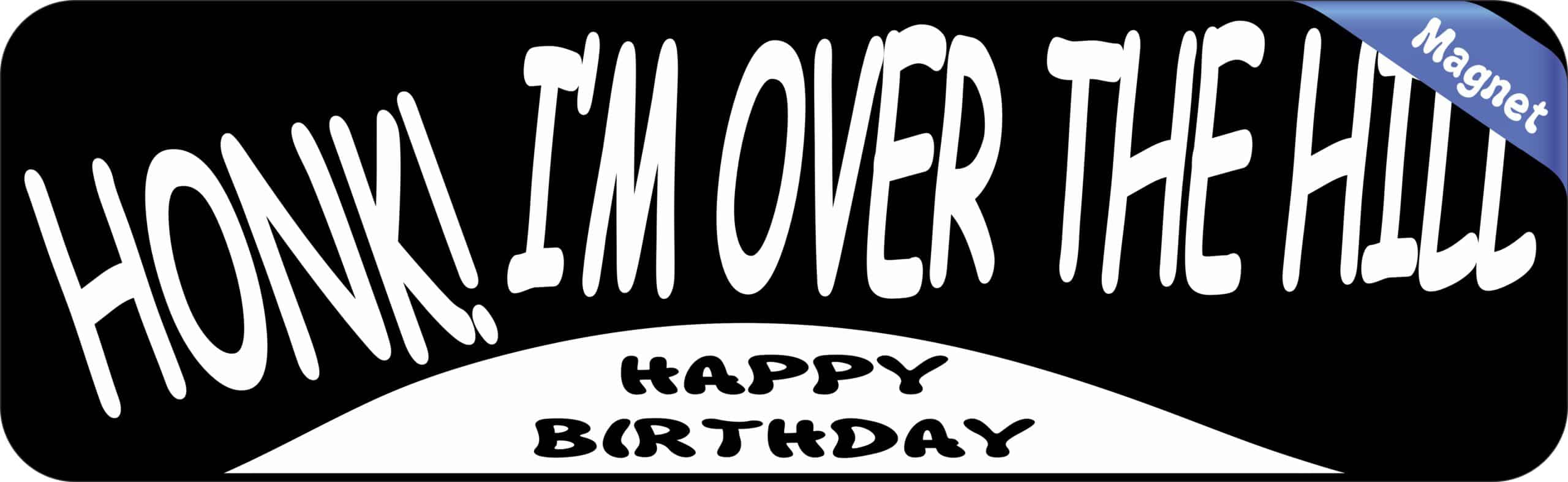10in x 3in Honk! I'm Over The Hill Bumper Magnet Wedding Vehicle Magnets