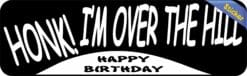 10in x 3in Honk! I'm Over The Hill Bumper Sticker Car Truck Stickers