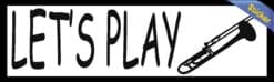 10in x 3in Let's Play Trombone Bumper Sticker Vinyl Music Vehicle Decal