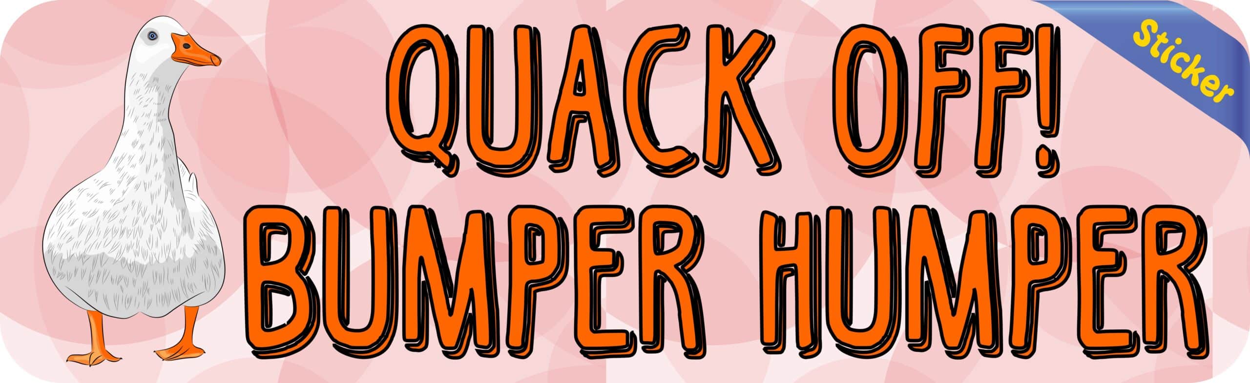 10in x 3in Quack Off Bumper Humper Sticker Vinyl Animal Sign Car Decal