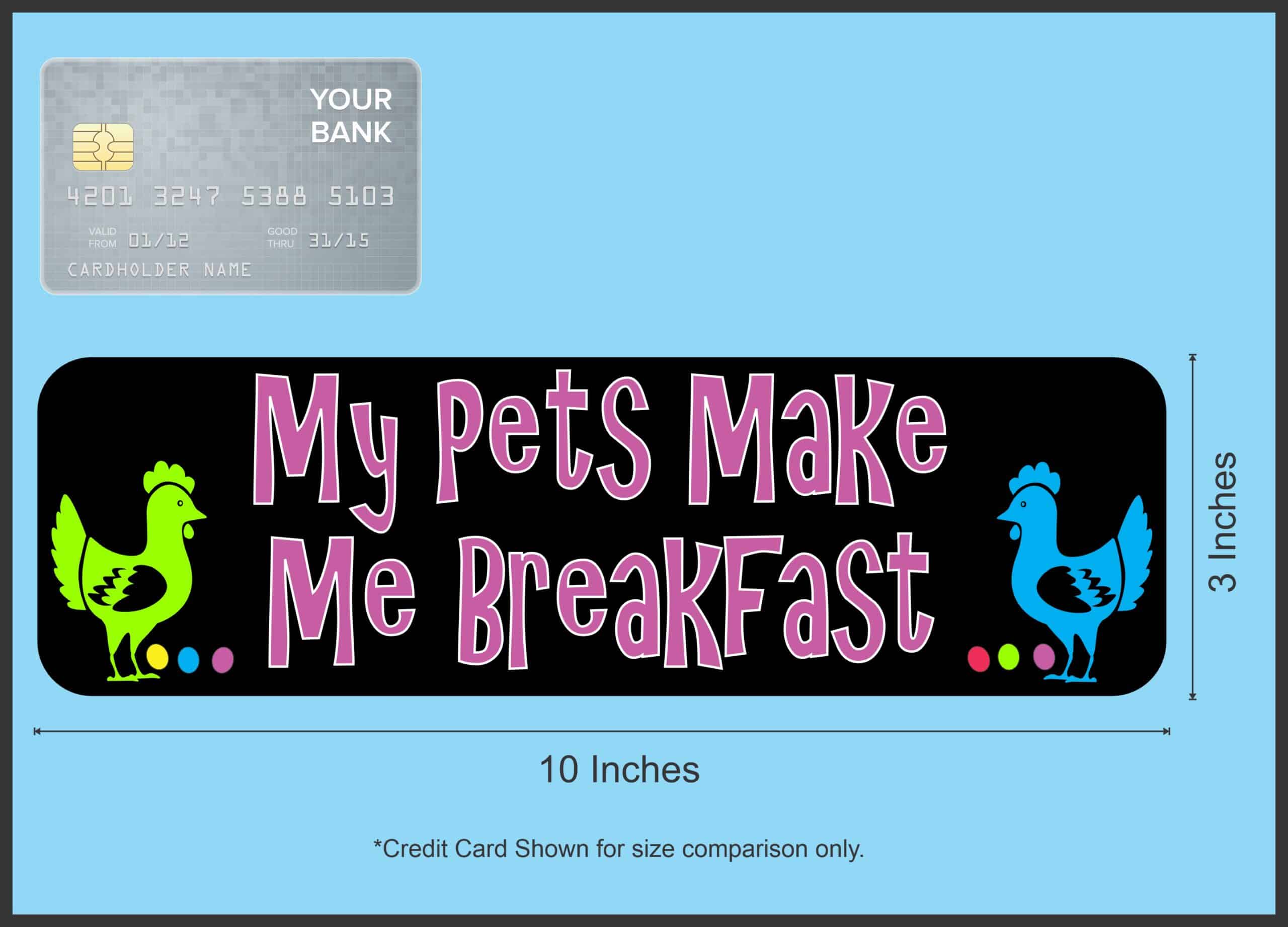 10in x 3in My Pets Make Me Breakfast Chicken Magnet Magnetic Pets Magnets
