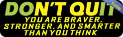 10in x 3in You Are Smart Strong And Brave Don't Quit Bumper Sticker Inspire Decal
