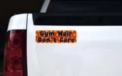 10in x 3in Gym Hair Don't Care Magnet Magnetic Vehicle Truck Car Magnets