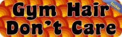 10in x 3in Gym Hair Don't Care Bumper Sticker Vinyl Sports Vehicle Decals