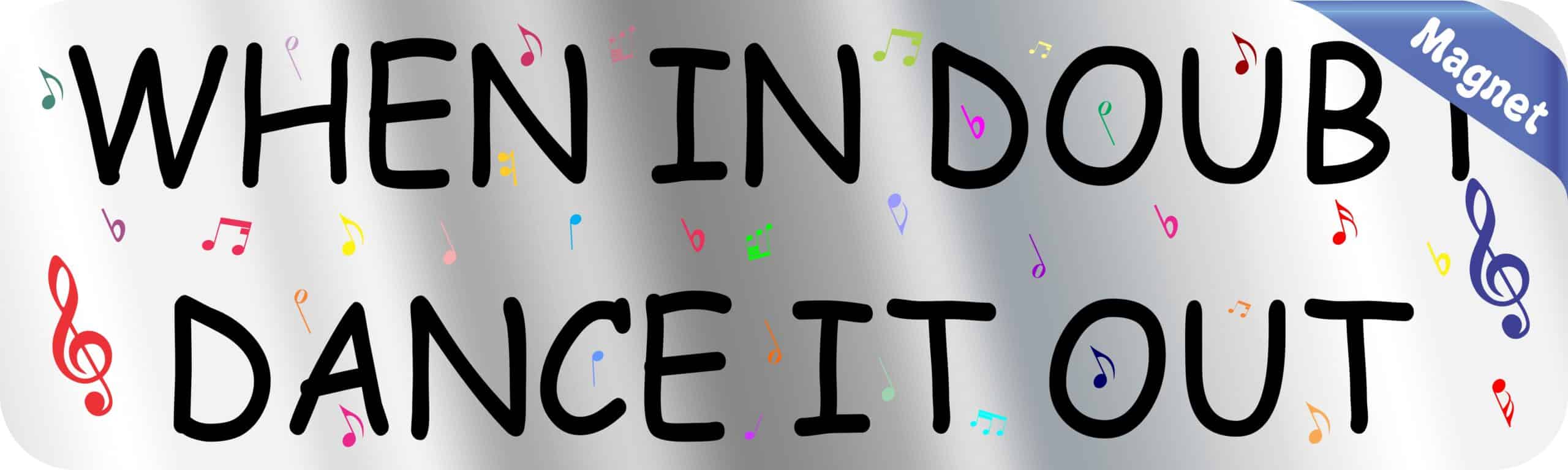 10in x 3in When In Doubt Dance It Out Magnet Magnetic Music Vehicle