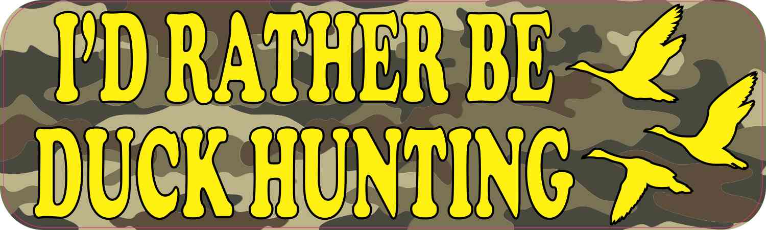 10in x 3in I'd Rather Be Duck Hunting Bumper Sticker Vinyl Outdoors Decal