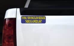 10in x 3in Driving Slow BecauseThere Is A Speed Limit Bumper Mag