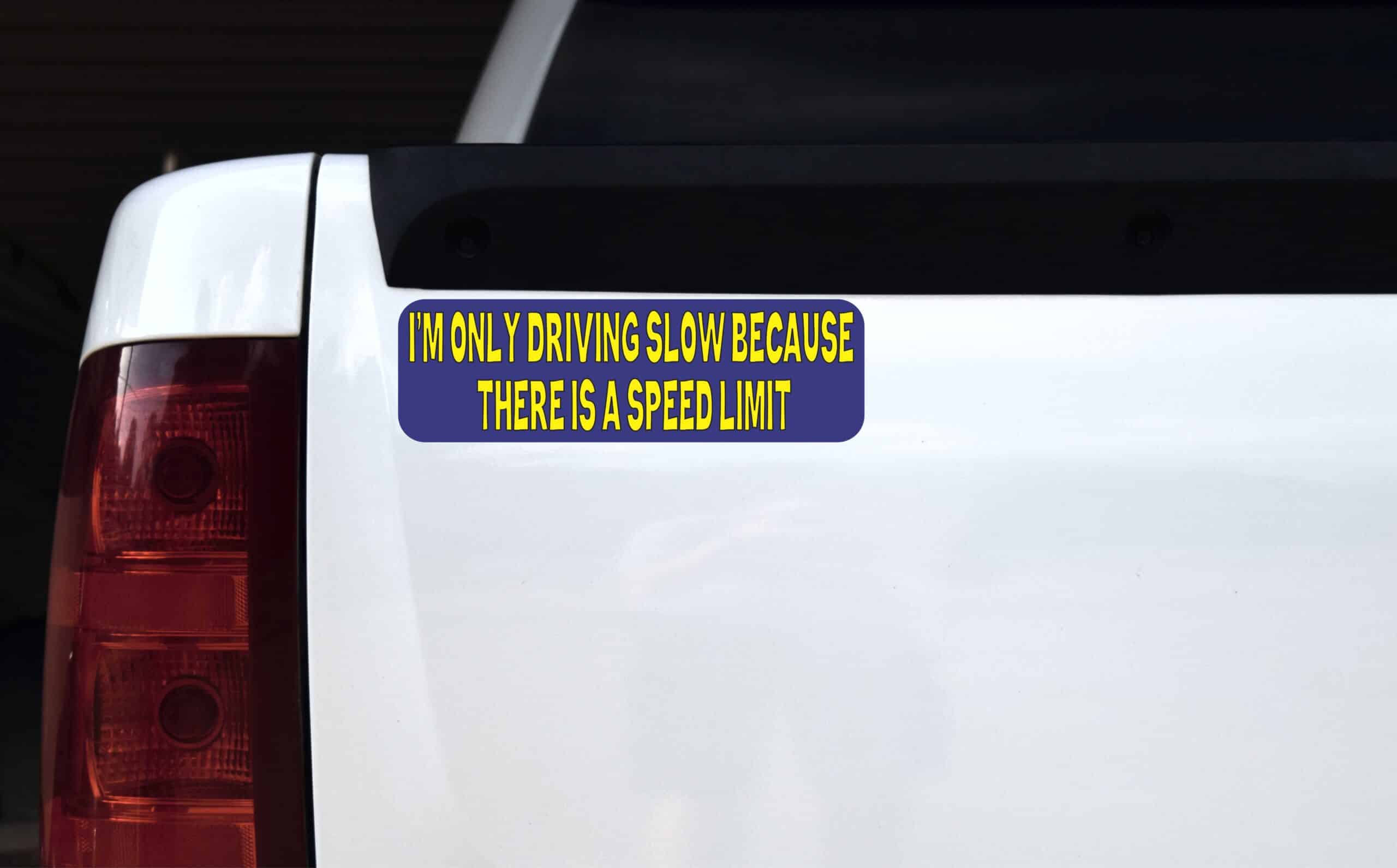 10in x 3in Driving Slow BecauseThere Is A Speed Limit Bumper Mag