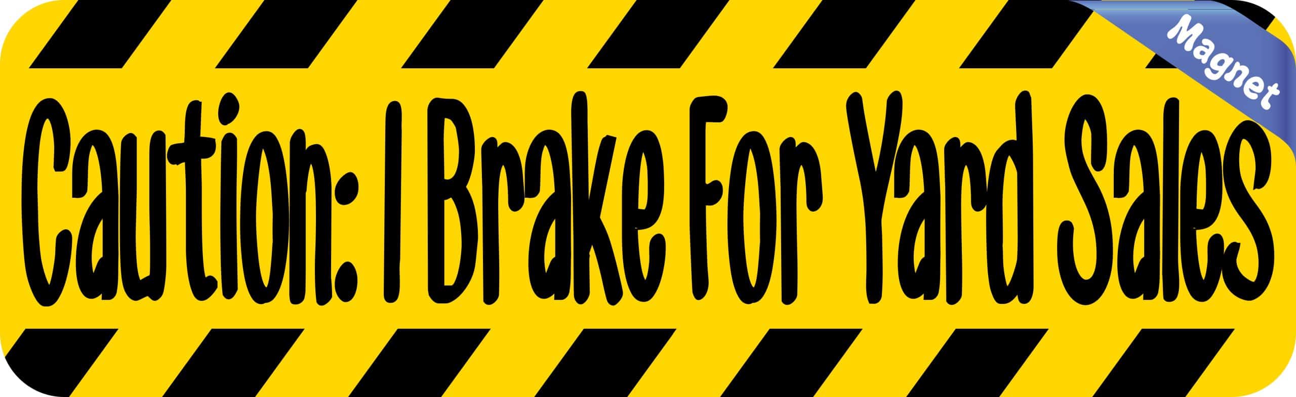 10in x 3in I Brake For Yard Sales Bumper Magnet Vinyl Humorous Magnets - Image 2