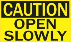 Caution Open Slowly