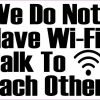 We Do Not Have Wi-fi