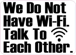 We Do Not Have Wi-fi