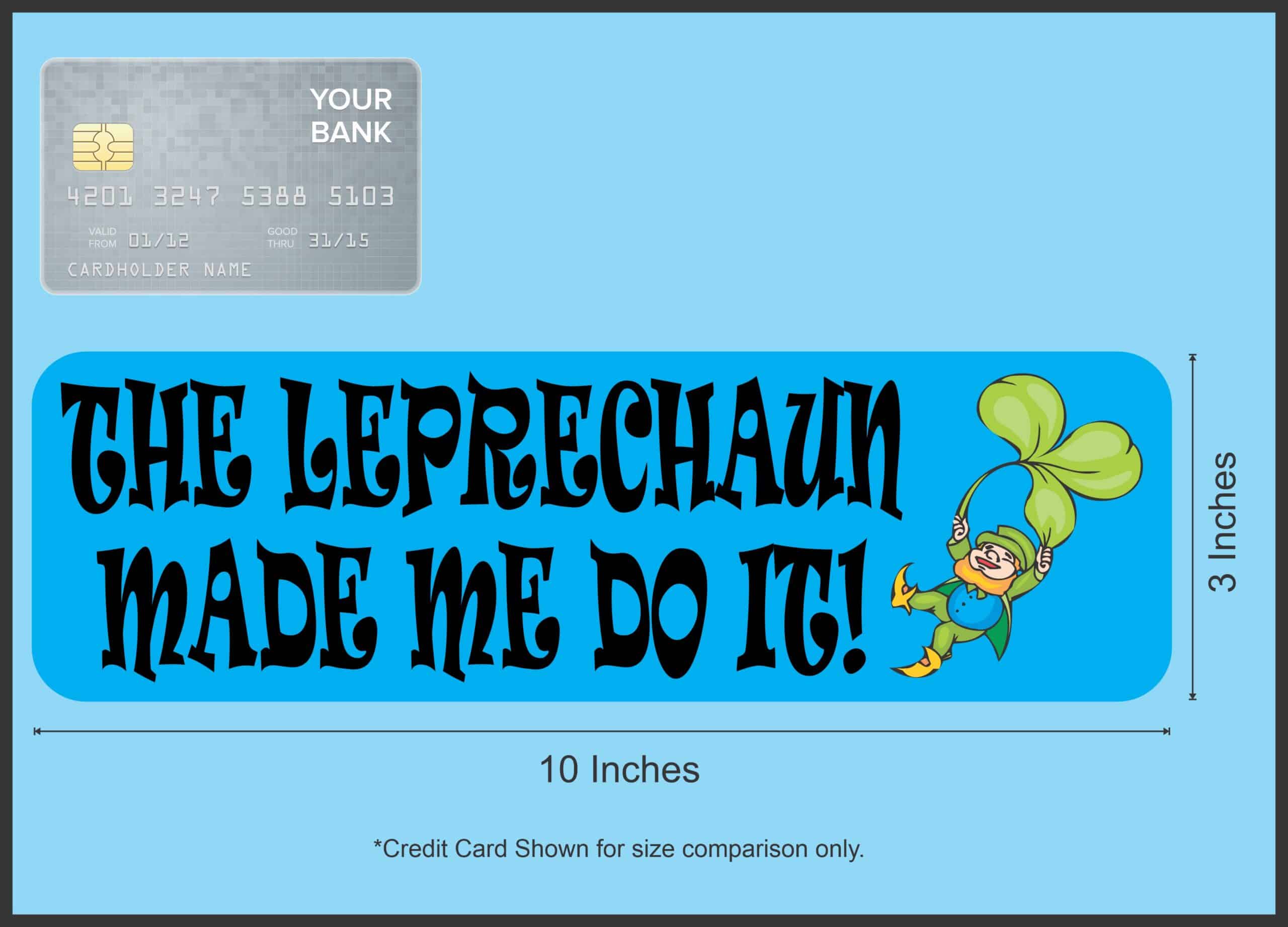 10in x 3in The Leprechaun Made Me Do It Bumper Sticker St. Patrick's Decal