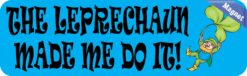10in x 3in The Leprechaun Made Me Do It Magnet St. Patrick's Day Magnets