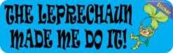 10in x 3in The Leprechaun Made Me Do It Bumper Sticker St. Patrick's Decal