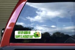 10in x 3in Got My Green On Bumper Sticker Vinyl St. Patrick's Day Decal