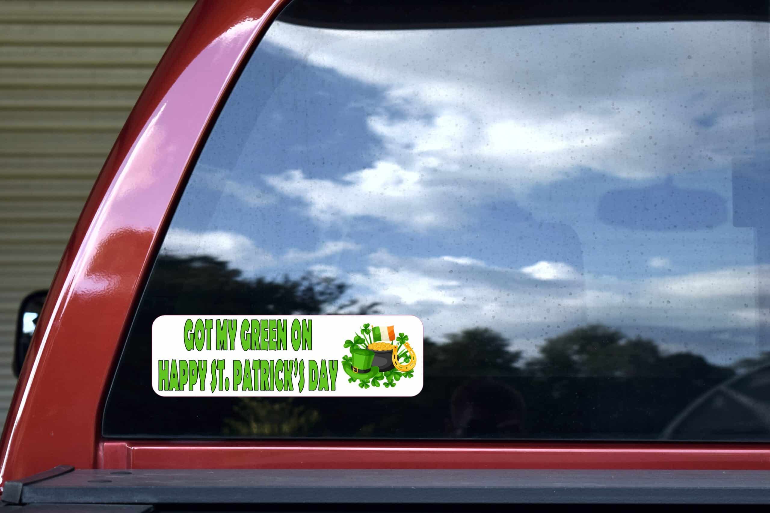10in x 3in Got My Green On Bumper Sticker Vinyl St. Patrick's Day Decal