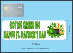 10in x 3in Got My Green On Magnet Magnetic St. Patrick's Day Holiday