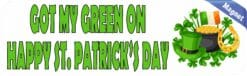10in x 3in Got My Green On Magnet Magnetic St. Patrick's Day Holiday