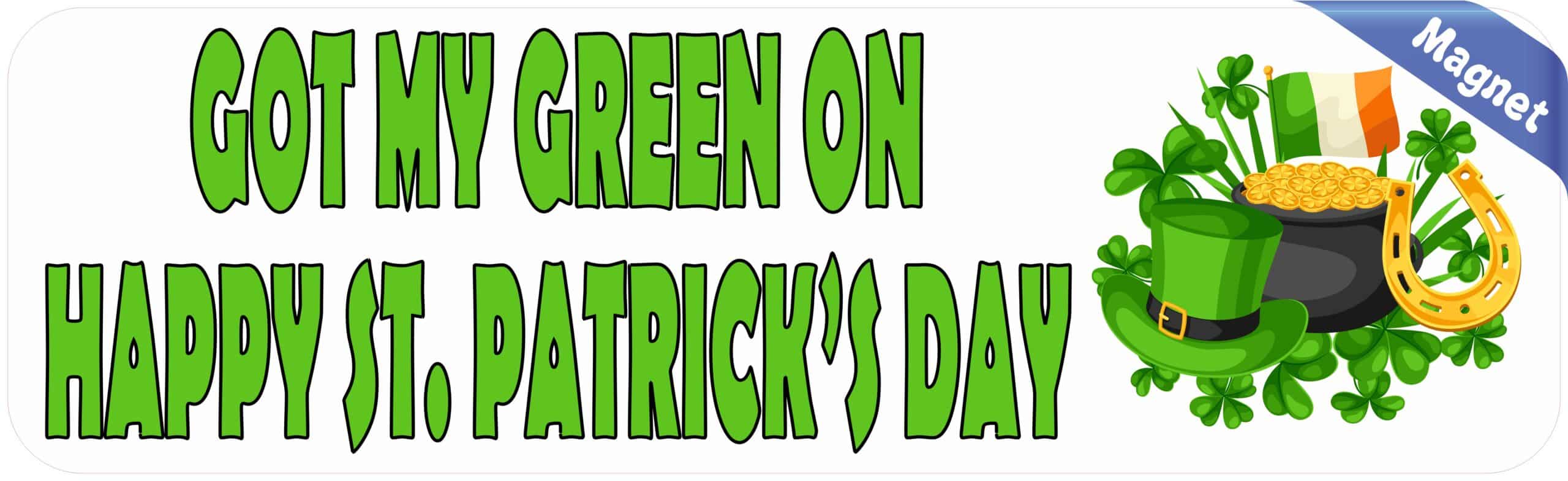 10in x 3in Got My Green On Magnet Magnetic St. Patrick's Day Holiday