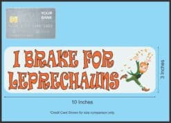 10in x 3in I Brake For Leprechauns Bumper Sticker Vinyl Vehicle Stickers