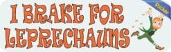 10in x 3in I Brake For Leprechauns Bumper Sticker Vinyl Vehicle Stickers