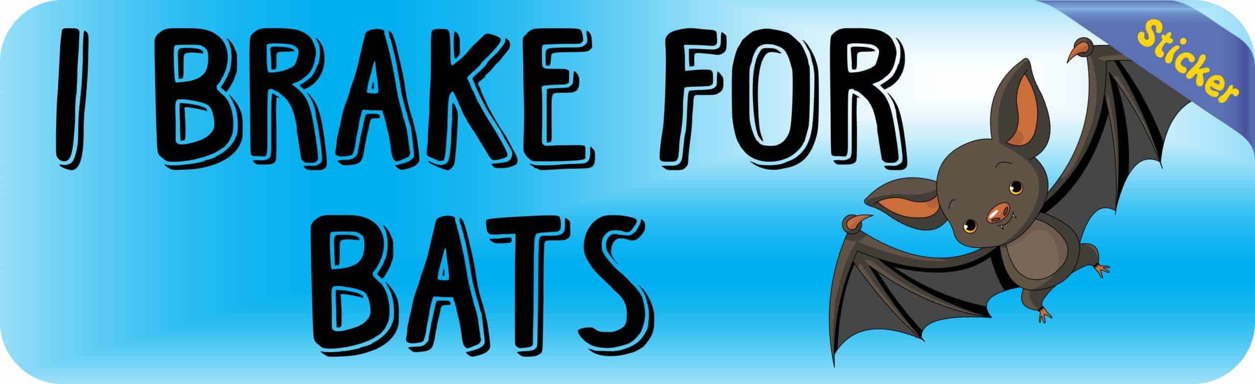10in x 3in I Brake For Bats Bumper Sticker Vinyl Animal Vehicle Stickers