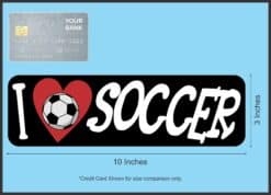 10in x 3in I Love Soccer Bumper Sticker Vinyl Vehicle Sports Decal Sticker