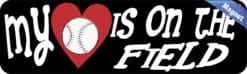 10in x 3in My Heart Is On The Field Baseball Magnet Vinyl Vehicl