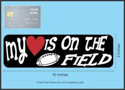 10in x 3in My Heart Is On The Field Football Magnet Vinyl Vehicle Sports Magnet